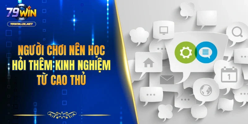 Người chơi nên học hỏi thêm kinh nghiệm từ cao thủ